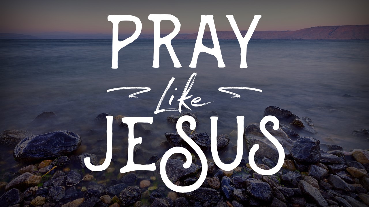 Pray Like Jesus